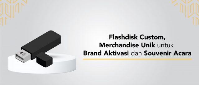 Flashdisk Custom, Merchandise Unik untuk Brand Aktivasi dan Souvenir Acara