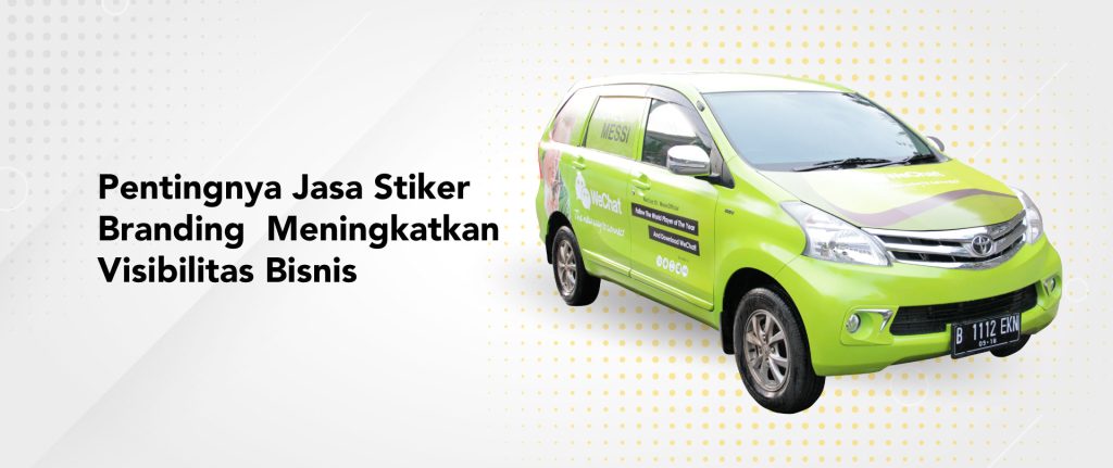 Pentingnya Jasa Stiker Branding Meningkatkan Visibilitas Bisnis