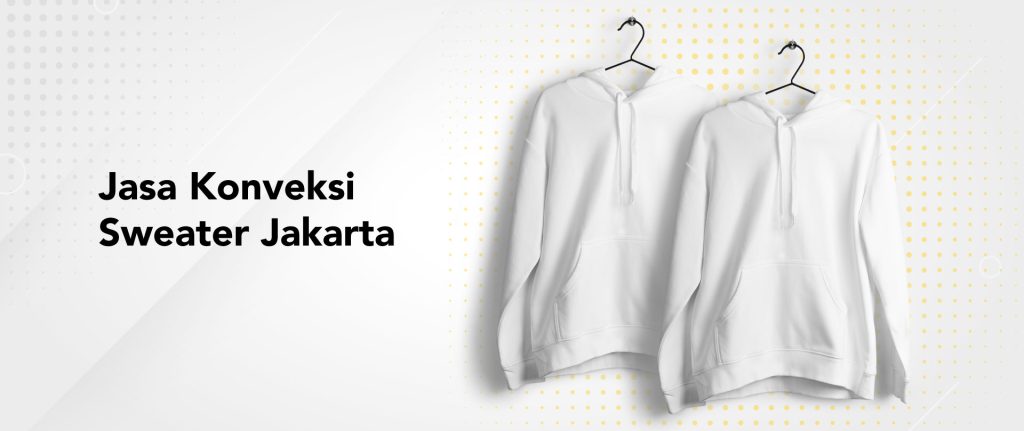 Jasa Konveksi Sweater Jakarta